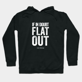 If In Doubt Flat Out - White Text. Hoodie